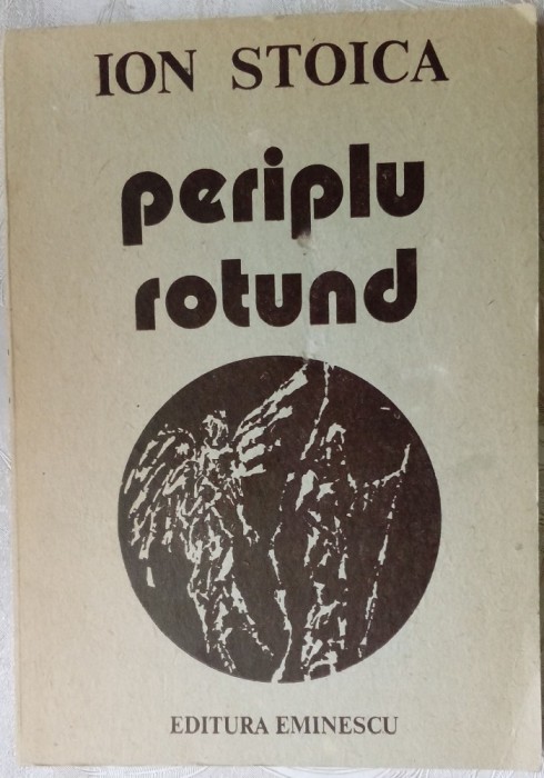 ION STOICA - PERIPLU ROTUND (VERSURI, 1988) [dedicatie / autograf]