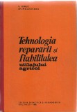 IONUT / MOLDOVANU - TEHNOLOGIA REPARARII SI FIABILITATEA UTILAJULUI AGRICOL