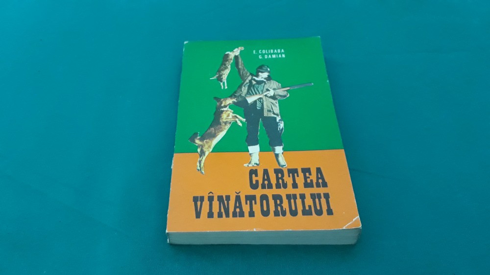CARTEA VÂNĂTORULUI / E. COLIBABA/ 1977 * | Okazii.ro