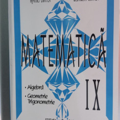 MATEMATICA CLASA A IX A ALGEBRA ,TRIGONOMETRIE - BURTEA ,CARTEA ESTE CA NOUA .