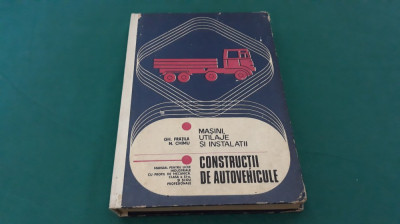 MAȘINI, UTILAJE ȘI INSTALAȚII.CONSTRUCȚII DE AUTOVEHICULE / GH. FRĂȚILĂ/ 1979 * foto