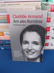 CLOTILDE ARMAND - AM ALES ROMANIA , POVESTEA MEA - 2016 foto