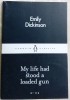 EMILY DICKINSON - MY LIFE HAD STOOD A LOADED GUN (Penguin Little Black Classics)