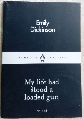 EMILY DICKINSON - MY LIFE HAD STOOD A LOADED GUN (Penguin Little Black Classics) foto