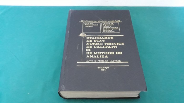 STANDARDE DE STAT ȘI NORME TEHNICE DE CALITATE ȘI METODE DE ANALIZĂ LAPTE/1984