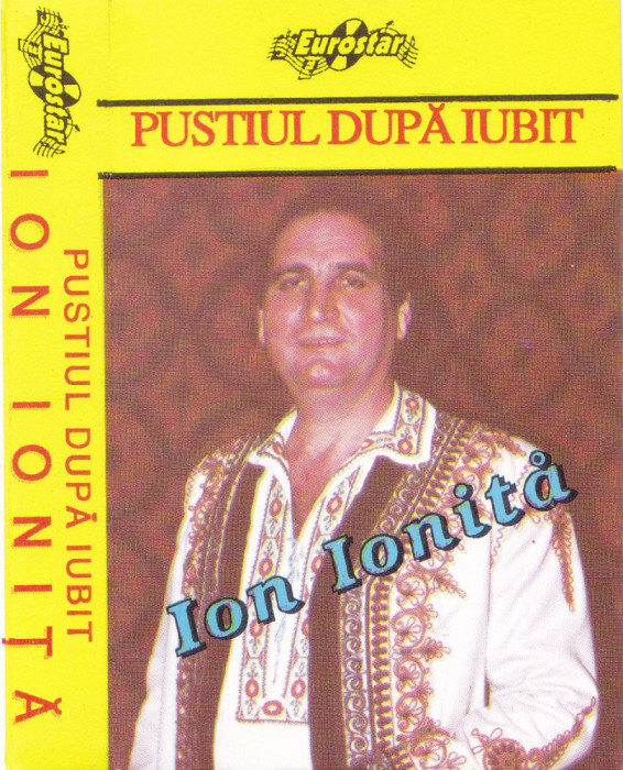 Caseta audio: Ion Ionita - Pustiul dupa iubit ( originala, stare foarte buna )