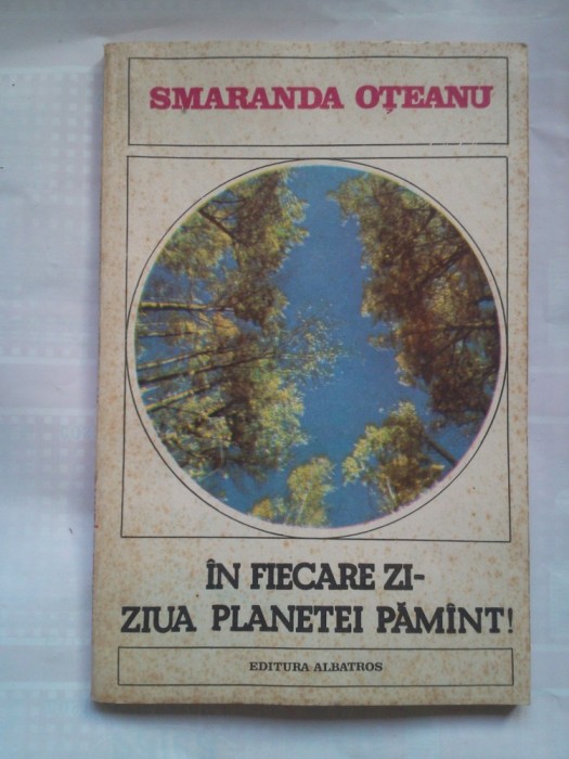 (C388) SMARANDA OTEANU - IN FIECARE ZI-ZIUA PLANETEI PAMANT!