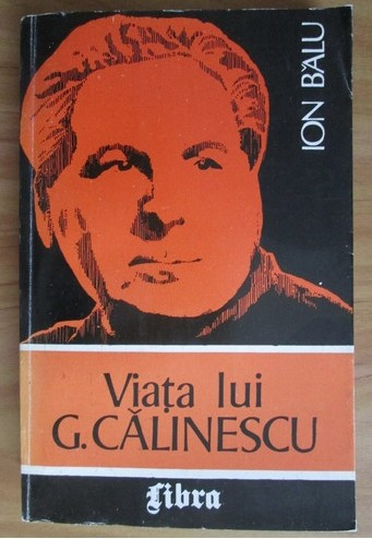 Viata lui G. Calinescu / Ion Balu