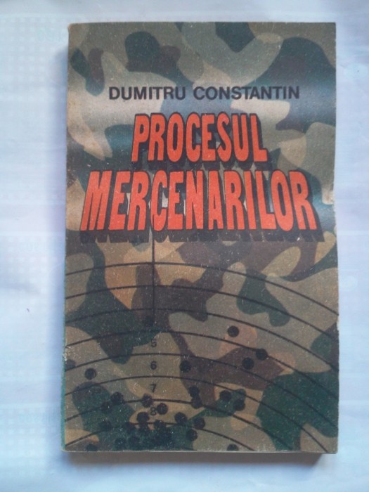 (C388) DUMITRU CONSTANTIN - PROCESUL MERCENARILOR