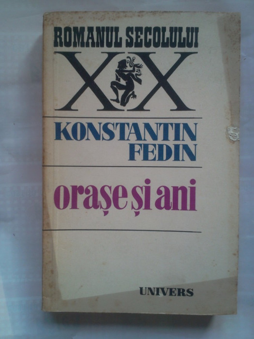 (C385) KONSTANTIN FEDIN - ORASE SI ANI