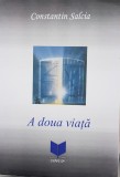 A DOUA VIATA CONSTANTIN SALCIA 2005 INCHISORI COMUNISTE DETENTIE POLITICA 180PAG