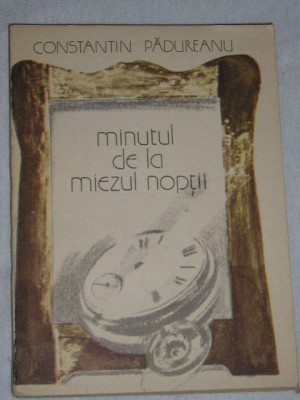 myh 534 - MINUTUL DE LA MIEZUL NOPTII - CONSTANTIN PADUREANU - ED 1989 foto