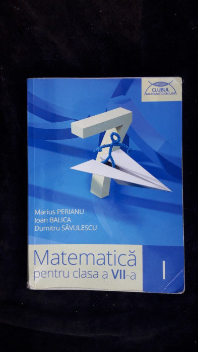 MATEMATICA CLASA A VII A - PERIANU ,BALICA , SAVULESCU