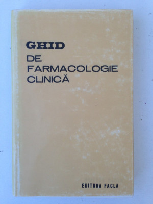Ghid de farmacologie clinica/colectiv/Ed. Facla/1982 foto