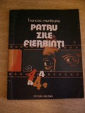 Myh 534 - PATRU ZILE FIERBINTI - FRANCISC MUNTEANU - ED 1983