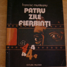myh 534 - PATRU ZILE FIERBINTI - FRANCISC MUNTEANU - ED 1983