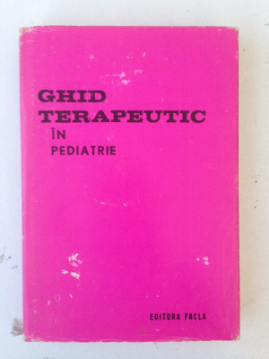 Ghid terapeutic in pediatrie/Ed.Facla/colectiv/1981 foto