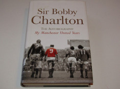 Carte fotbal autobiografia jucatorului Sir BOBBY CHARLTON(Manchester United) foto