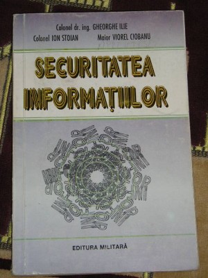 myh 527s - SECURITATEA INFORMATIILOR - GHEORGHE ILIE - ED 1996 foto