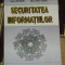 myh 527s - SECURITATEA INFORMATIILOR - GHEORGHE ILIE - ED 1996