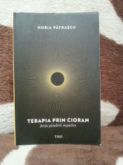 TERAPIA PRIN CIORAN-HORIA PATRASCU foto