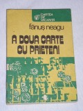 myh 533 - A DOUA CARTE CU PRIETENI - FANUS NEAGU - ED 1985