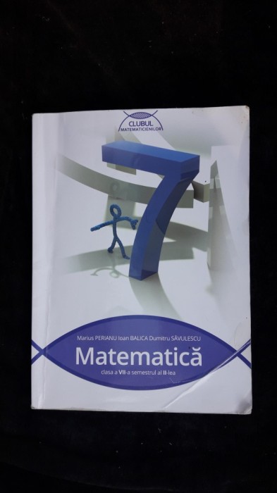 MATEMATICA CLASA A VII A SEMESTRUL II - PERIANU , BALICA ,SAVULESCU