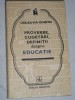 Myh 712 - PROVERBE, CUGETARI, DEFINITII DESPRE EDUCATIE - ED 1977