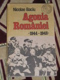 Myh 22s - AGONIA ROMANIEI 1944 - 1948 - NICOLAE BACIU - ED 1990