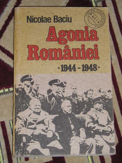 myh 22s - AGONIA ROMANIEI 1944 - 1948 - NICOLAE BACIU - ED 1990
