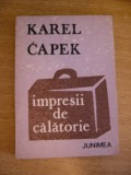 Myh 525s - IMPRESII DE CALATORIE - KAREL CAPEK - EDITATA IN 1983