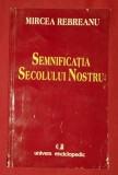 Semnificatia secolului nostru / Mircea Rebreanu