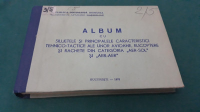 ALBUM CU SILUETELE ȘI CARACTERISTICI TEHNICO-TACTICE ALE UNOR AVIOANE /1978 * foto