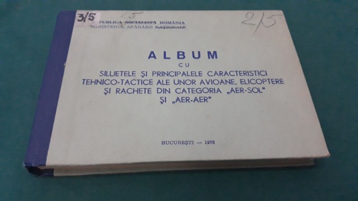 ALBUM CU SILUETELE ȘI CARACTERISTICI TEHNICO-TACTICE ALE UNOR AVIOANE /1978 *A