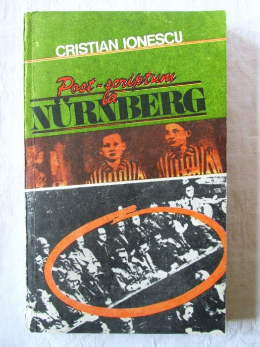 &quot;POST-SCRIPTUM LA NURNBERG&quot;, Cristian Ionescu, 1989. Carte noua