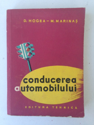 Conducerea automobilului/D. Hogea/M. Marinas/Ed. tehnica/1963 foto