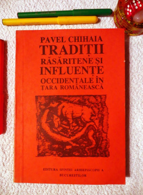 PAVEL CHIHAIA-Traditii rasaritene si influente... &amp;icirc;n T. Rom (DEDICATIE+AUTOGRAF) foto