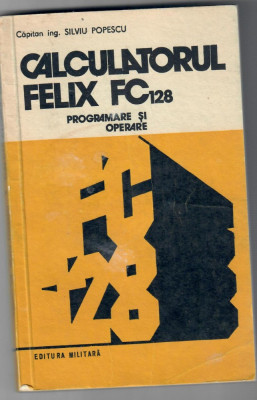 Calculatorul Felix FC 128. Programare si operare foto