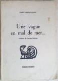 Cumpara ieftin RADU MIHAILEANU - UNE VAGUE EN MAL DE MER...(DEBUT/PARIS 1987/pref.LUCIAN RAICU)
