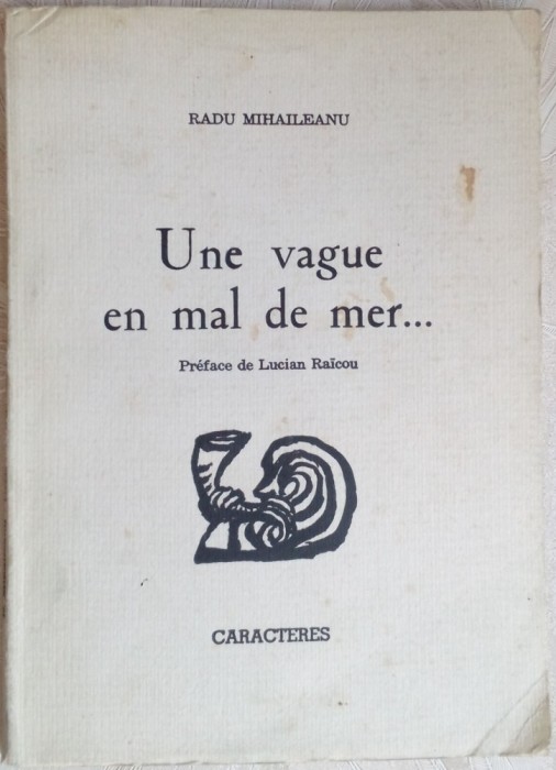 RADU MIHAILEANU - UNE VAGUE EN MAL DE MER...(DEBUT/PARIS 1987/pref.LUCIAN RAICU)