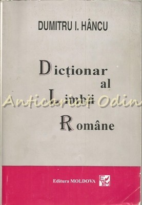 Dictionar Al Limbii Romane - Dumitru Hancu Dictionar Al Limbii Romane - Dumitru Hancu