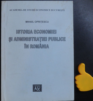 Istoria economiei si a administratiei publice in Romania Mihail Opritescu foto