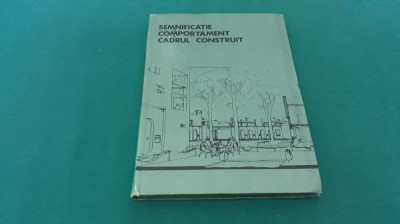 SEMNIFICAȚIE ȘI COMPORTAMENT &amp;Icirc;N CADRUL CONSTRUIT/ GEOFFREY BROADBENT/1985 * foto