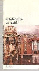 Arhitectura Ca Arta - Nicolae Lascu, Monica Margineanu Carstoiu foto