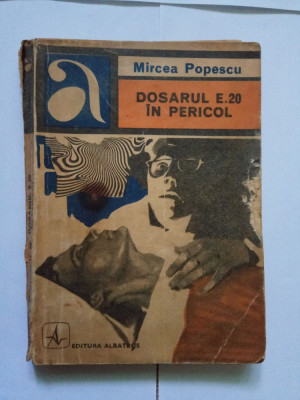 Mircea Popescu - Dosarul E.20 &amp;icirc;n pericol foto