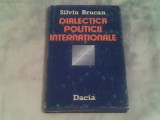 Dialectica politicii internationale-Silviu Brucan