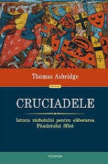Cruciadele - Istoria razboiului pentru eliberarea Pamantului Sfant foto