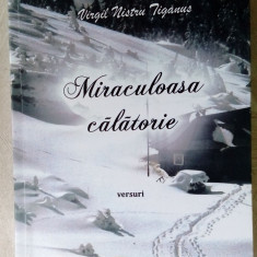 VIRGIL NISTRU TIGANUS - MIRACULOASA CALATORIE(VERSURI 1991-2014/fara fila garda)