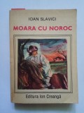 ION SLAVICI - MOARA CU NOROC. Contine principalele nuvele