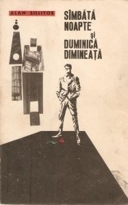 Alan Sillitoe - S&amp;icirc;mbătă noapte și duminică dimineață foto